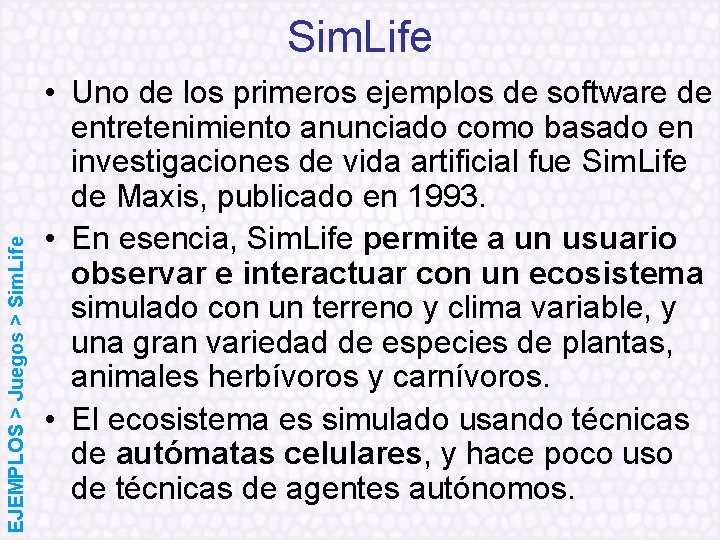 EJEMPLOS > Juegos > Sim. Life • Uno de los primeros ejemplos de software