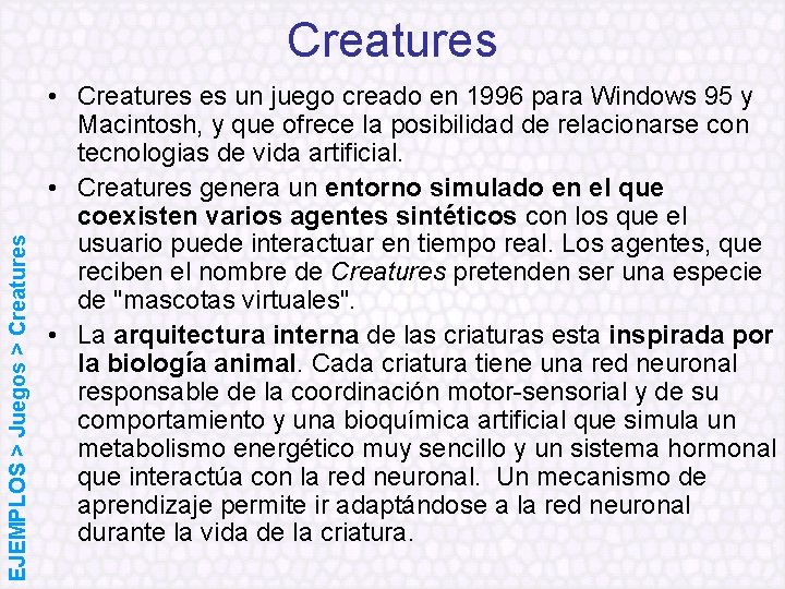 EJEMPLOS > Juegos > Creatures • Creatures es un juego creado en 1996 para