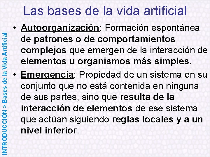 INTRODUCCIÓN > Bases de la Vida Artificial Las bases de la vida artificial •