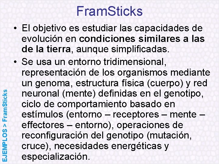 EJEMPLOS > Fram. Sticks • El objetivo es estudiar las capacidades de evolución en
