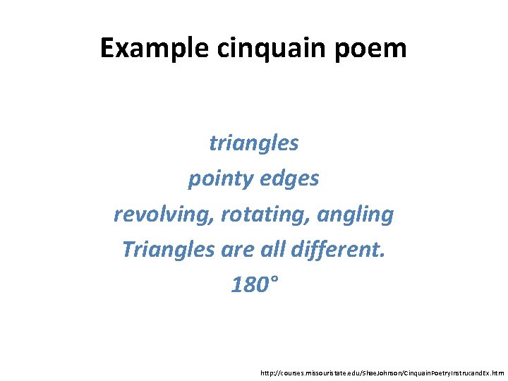 Example cinquain poem triangles pointy edges revolving, rotating, angling Triangles are all different. 180°