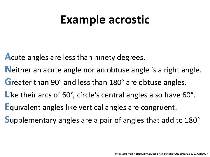 Example acrostic Acute angles are less than ninety degrees. Neither an acute angle nor