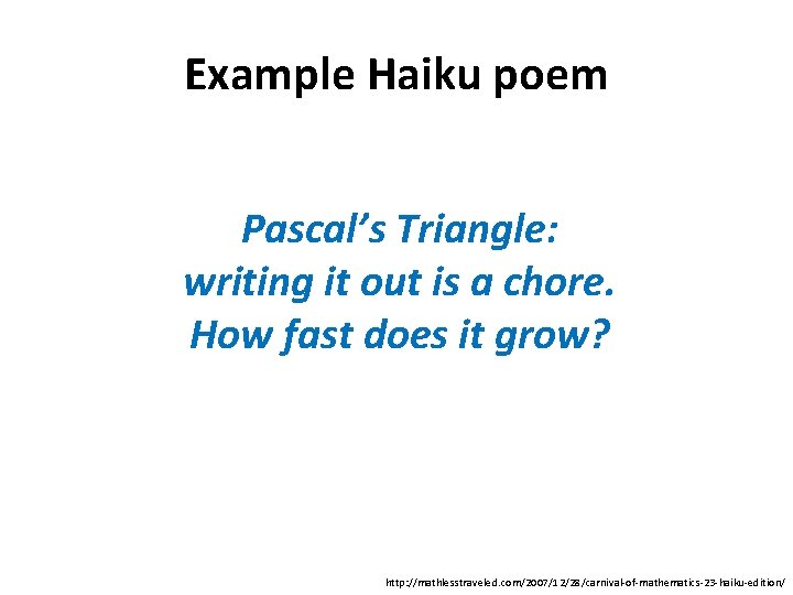 Example Haiku poem Pascal’s Triangle: writing it out is a chore. How fast does