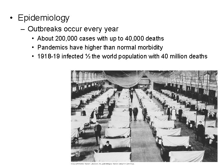  • Epidemiology – Outbreaks occur every year • About 200, 000 cases with