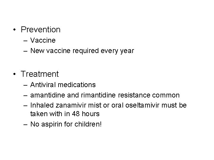 • Prevention – Vaccine – New vaccine required every year • Treatment –
