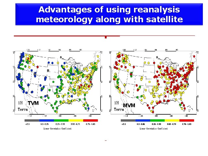 Advantages of using reanalysis meteorology along with satellite TVM MVM 