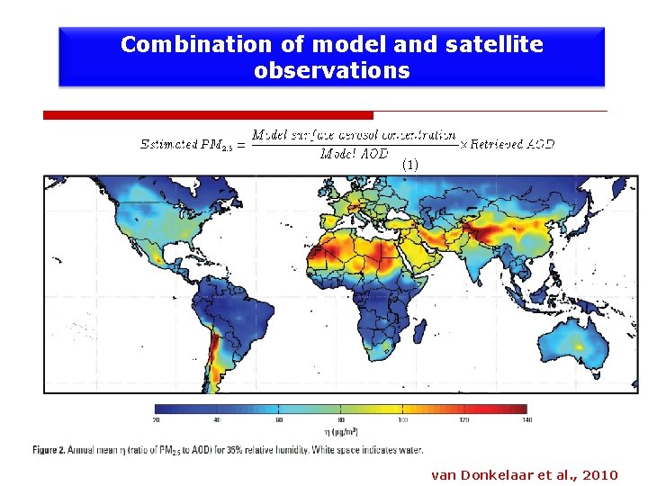 Combination of model and satellite observations van Donkelaar et al. , 2010 