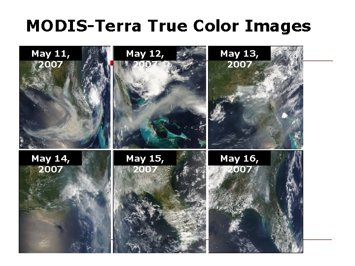 MODIS-Terra True Color Images May 11, 2007 May 12, 2007 May 13, 2007 May