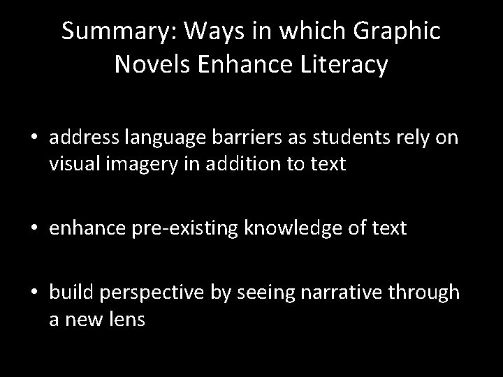 Summary: Ways in which Graphic Novels Enhance Literacy • address language barriers as students