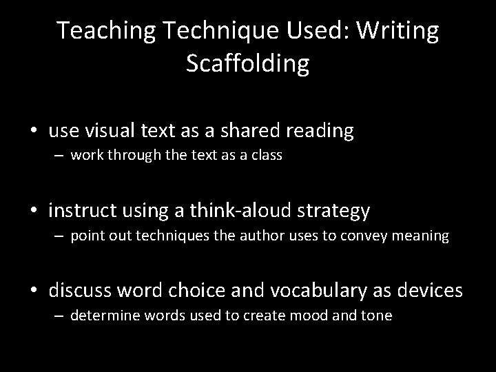 Teaching Technique Used: Writing Scaffolding • use visual text as a shared reading –