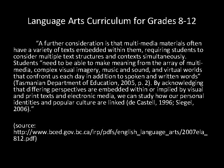 Language Arts Curriculum for Grades 8 -12 “A further consideration is that multi-media materials