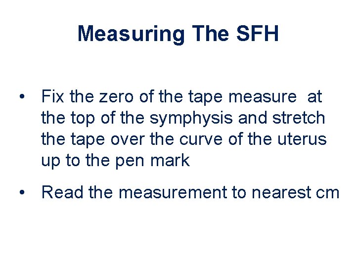 Measuring The SFH • Fix the zero of the tape measure at the top