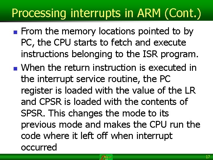 Processing interrupts in ARM (Cont. ) n n From the memory locations pointed to