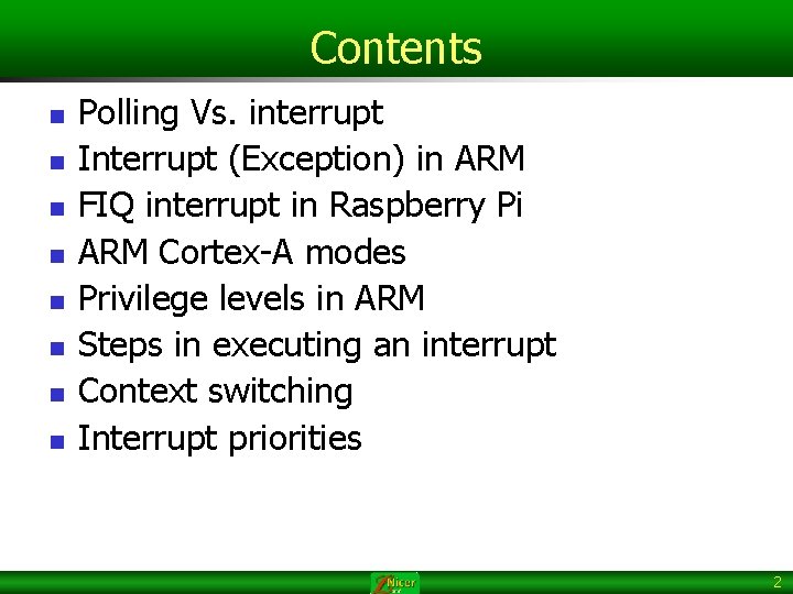 Contents n n n n Polling Vs. interrupt Interrupt (Exception) in ARM FIQ interrupt