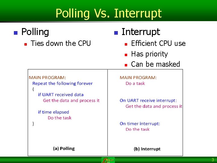 Polling Vs. Interrupt n Polling n Ties down the CPU n Interrupt n n