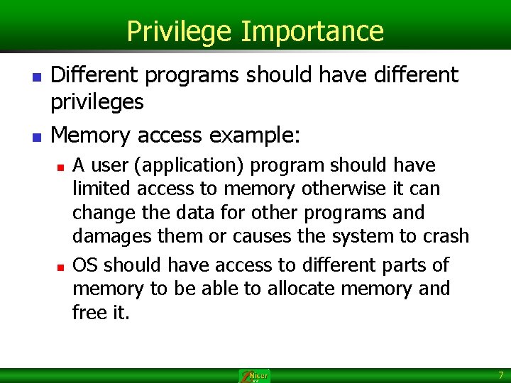 Privilege Importance n n Different programs should have different privileges Memory access example: n