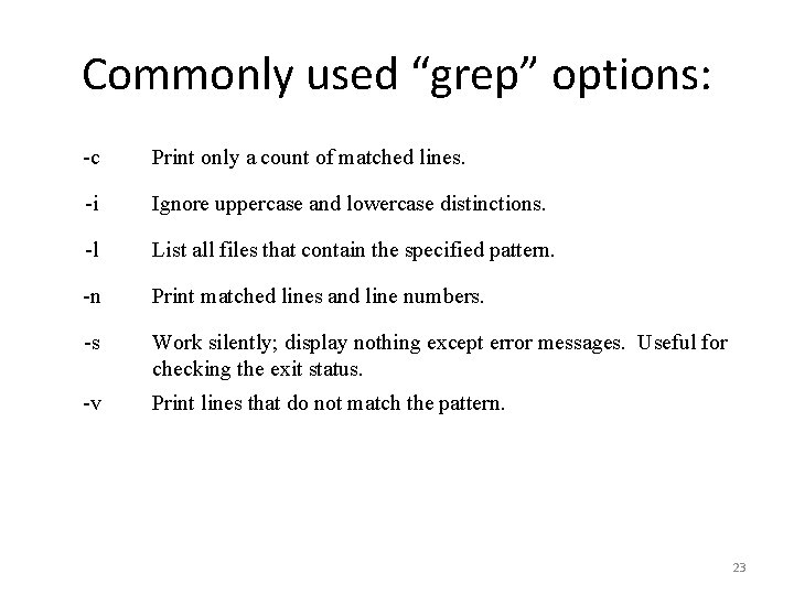 Commonly used “grep” options: -c Print only a count of matched lines. -i Ignore Commonly used “grep” options: -c Print only a count of matched lines. -i Ignore