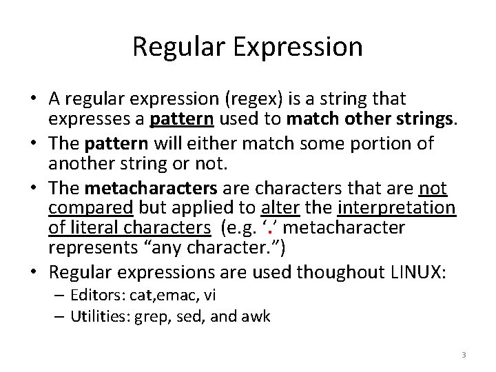 Regular Expression • A regular expression (regex) is a string that expresses a pattern Regular Expression • A regular expression (regex) is a string that expresses a pattern