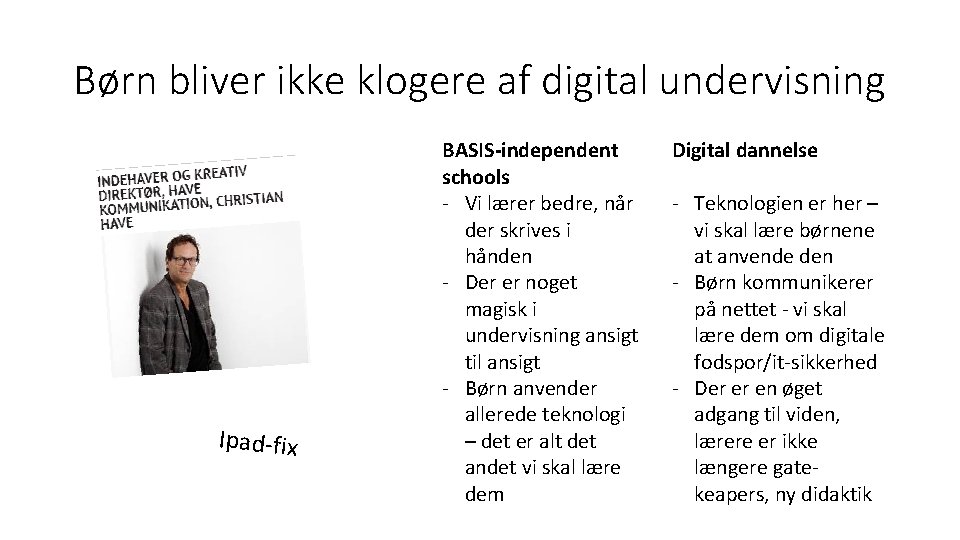 Børn bliver ikke klogere af digital undervisning Ipad-fix BASIS-independent schools - Vi lærer bedre, Børn bliver ikke klogere af digital undervisning Ipad-fix BASIS-independent schools - Vi lærer bedre,