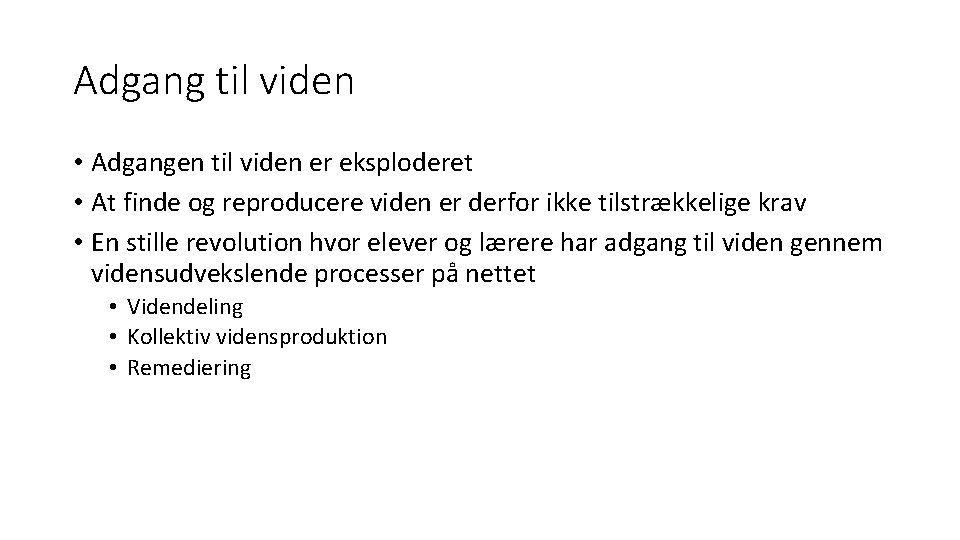 Adgang til viden • Adgangen til viden er eksploderet • At finde og reproducere Adgang til viden • Adgangen til viden er eksploderet • At finde og reproducere