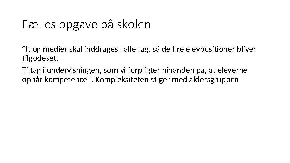 Fælles opgave på skolen ”It og medier skal inddrages i alle fag, så de Fælles opgave på skolen ”It og medier skal inddrages i alle fag, så de