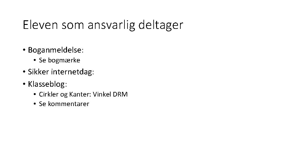 Eleven som ansvarlig deltager • Boganmeldelse: • Se bogmærke • Sikker internetdag: • Klasseblog: Eleven som ansvarlig deltager • Boganmeldelse: • Se bogmærke • Sikker internetdag: • Klasseblog: