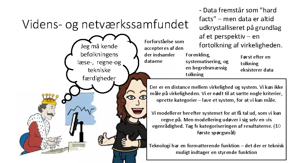 Videns- og netværkssamfundet Jeg må kende befolkningens læse-, regne-og tekniske færdigheder - Data fremstår Videns- og netværkssamfundet Jeg må kende befolkningens læse-, regne-og tekniske færdigheder - Data fremstår