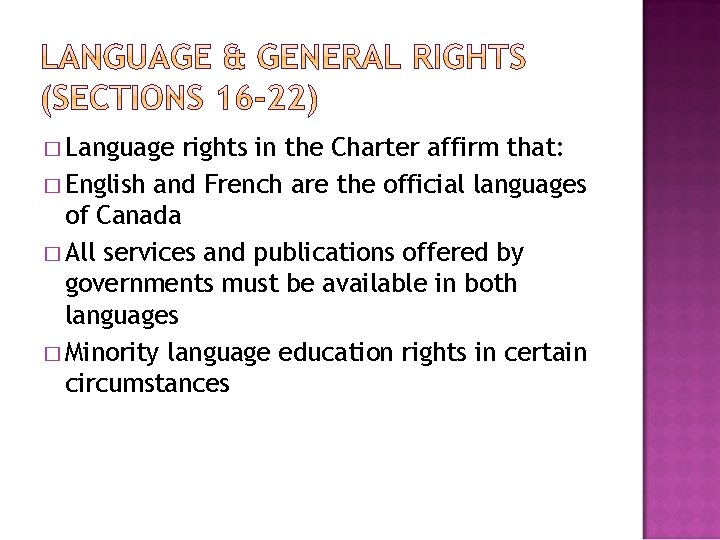 � Language rights in the Charter affirm that: � English and French are the