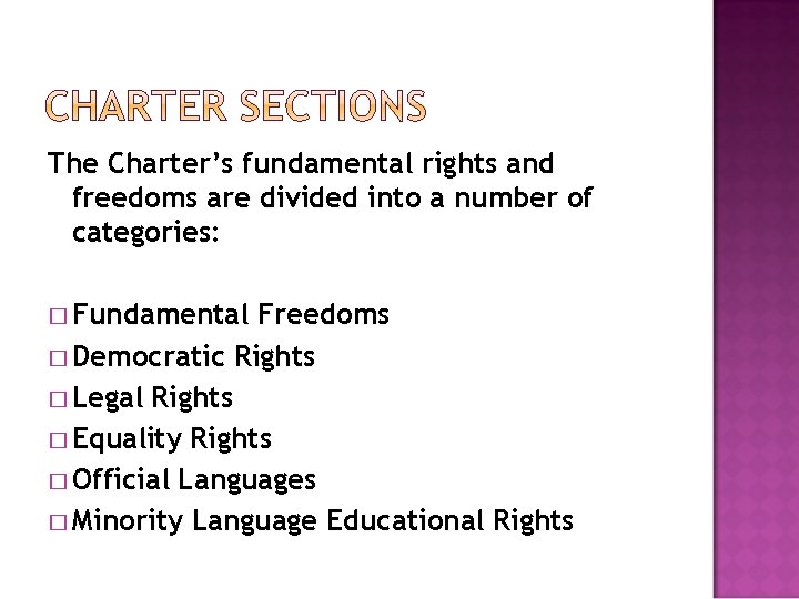 The Charter’s fundamental rights and freedoms are divided into a number of categories: � The Charter’s fundamental rights and freedoms are divided into a number of categories: �