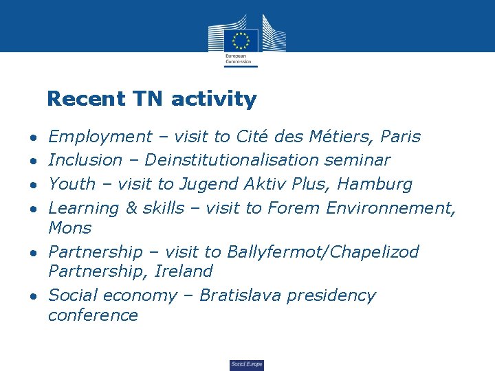 Recent TN activity Employment – visit to Cité des Métiers, Paris Inclusion – Deinstitutionalisation