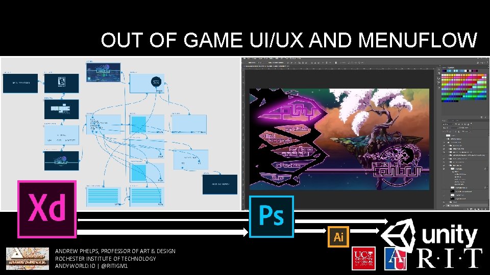 OUT OF GAME UI/UX AND MENUFLOW ANDREW PHELPS, PROFESSOR OF ART & DESIGN ROCHESTER