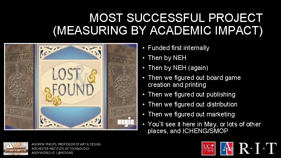 MOST SUCCESSFUL PROJECT (MEASURING BY ACADEMIC IMPACT) • Funded first internally • Then by
