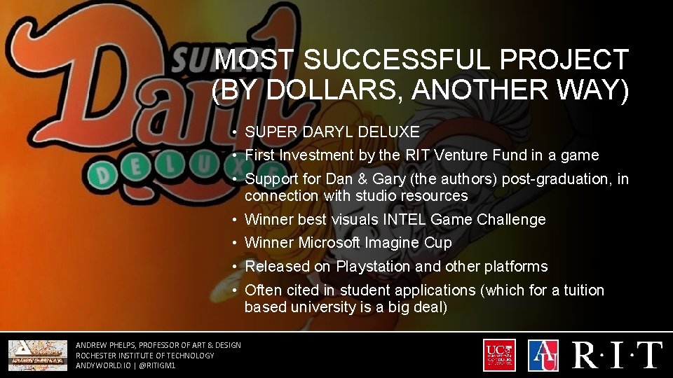 MOST SUCCESSFUL PROJECT (BY DOLLARS, ANOTHER WAY) • SUPER DARYL DELUXE • First Investment