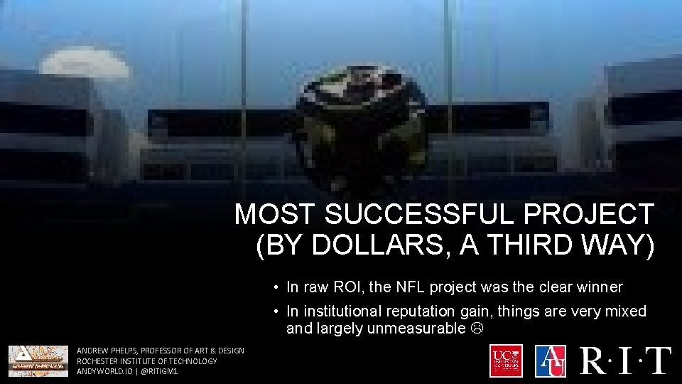 MOST SUCCESSFUL PROJECT (BY DOLLARS, A THIRD WAY) • In raw ROI, the NFL