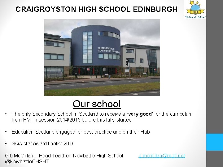 CRAIGROYSTON HIGH SCHOOL EDINBURGH Our school • The only Secondary School in Scotland to