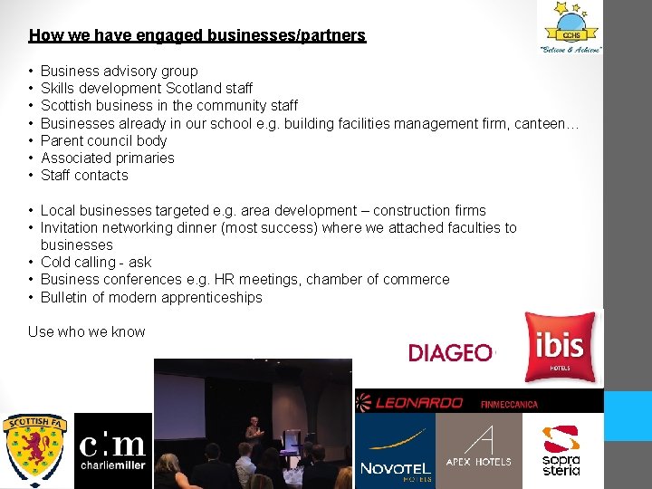 How we have engaged businesses/partners • • Business advisory group Skills development Scotland staff