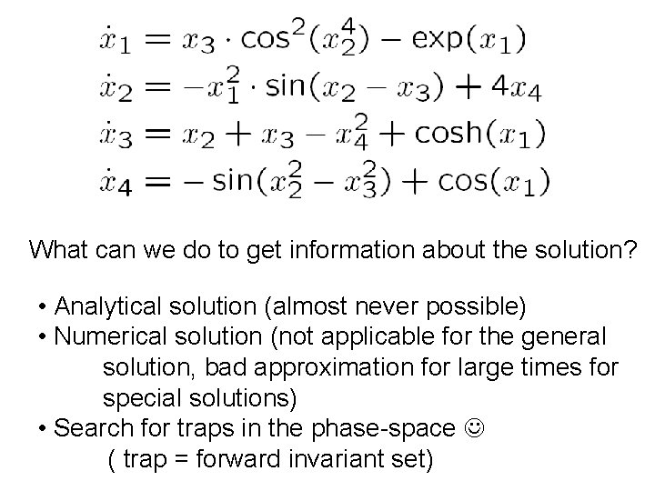 What can we do to get information about the solution? • Analytical solution (almost