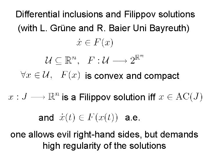 Differential inclusions and Filippov solutions (with L. Grüne and R. Baier Uni Bayreuth) is