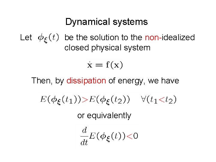 Dynamical systems Let be the solution to the non-idealized closed physical system Then, by