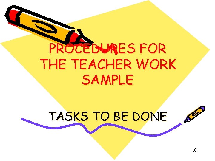 PROCEDURES FOR THE TEACHER WORK SAMPLE TASKS TO BE DONE 10 