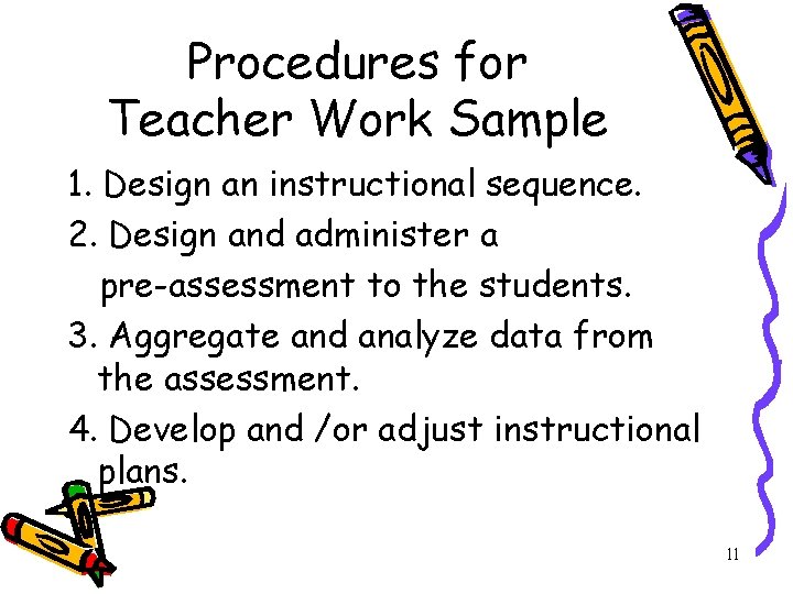 Procedures for Teacher Work Sample 1. Design an instructional sequence. 2. Design and administer