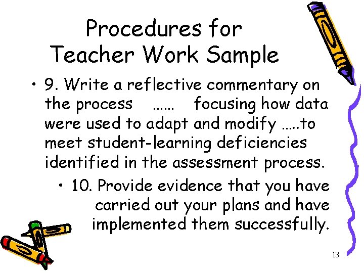 Procedures for Teacher Work Sample • 9. Write a reflective commentary on the process