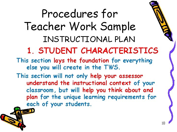 Procedures for Teacher Work Sample INSTRUCTIONAL PLAN 1. STUDENT CHARACTERISTICS This section lays the