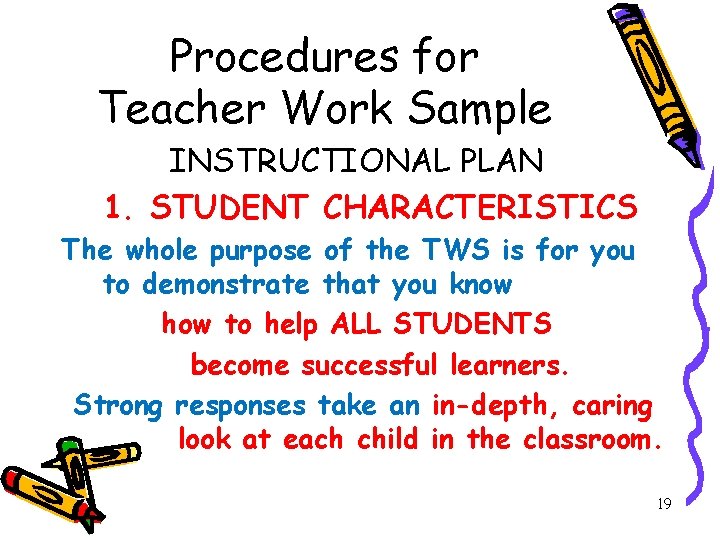 Procedures for Teacher Work Sample INSTRUCTIONAL PLAN 1. STUDENT CHARACTERISTICS The whole purpose of