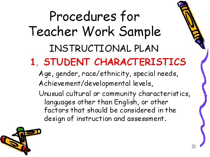 Procedures for Teacher Work Sample INSTRUCTIONAL PLAN 1. STUDENT CHARACTERISTICS Age, gender, race/ethnicity, special