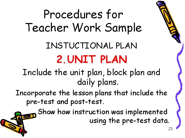 Procedures for Teacher Work Sample INSTUCTIONAL PLAN 2. UNIT PLAN Include the unit plan,