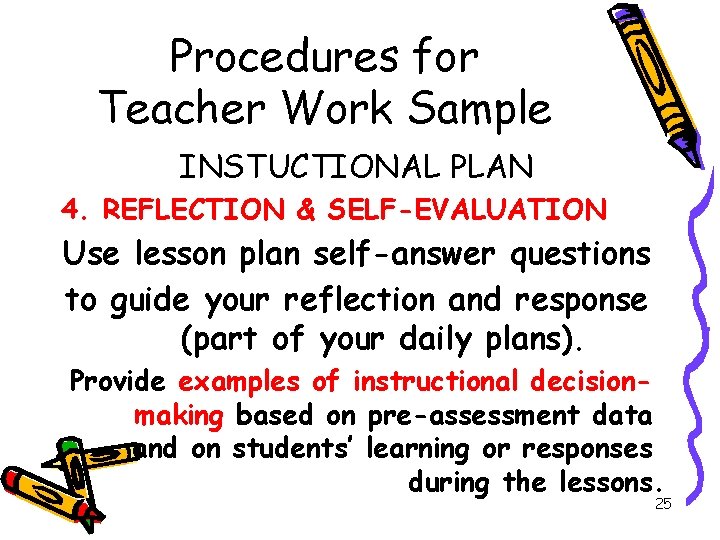 Procedures for Teacher Work Sample INSTUCTIONAL PLAN 4. REFLECTION & SELF-EVALUATION Use lesson plan