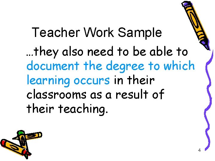 Teacher Work Sample …they also need to be able to document the degree to