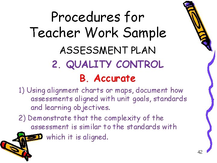 Procedures for Teacher Work Sample ASSESSMENT PLAN 2. QUALITY CONTROL B. Accurate 1) Using