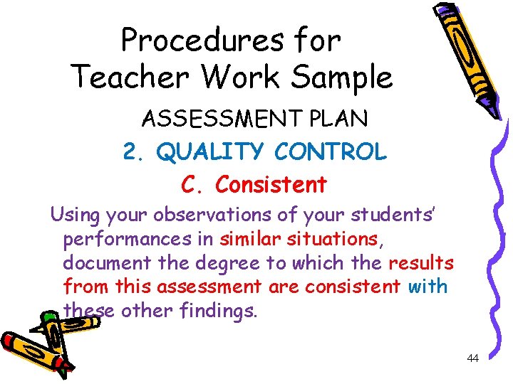 Procedures for Teacher Work Sample ASSESSMENT PLAN 2. QUALITY CONTROL C. Consistent Using your